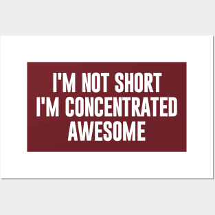 I'm Not Short I'm  Concentrated Awesome Posters and Art